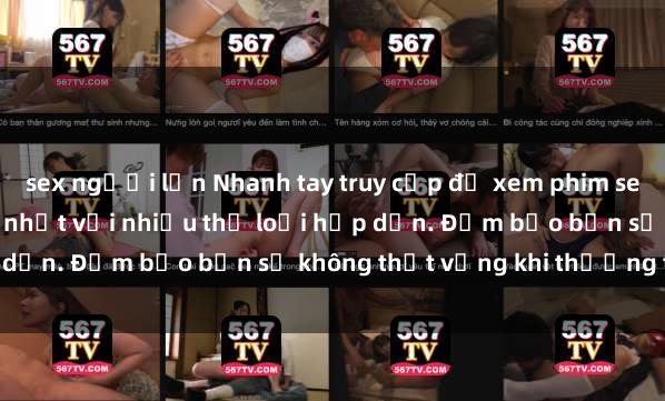sex người lớn Nhanh tay truy cập để xem phim sex đầy kích thích và mới nhất với nhiều thể loại hấp dẫn. Đảm bảo bạn sẽ không thất vọng khi thưởng thức.