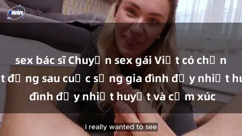 sex bác sĩ Chuyện sex gái Việt có chồng: Những bí mật đằng sau cuộc sống gia đình đầy nhiệt huyết và cảm xúc