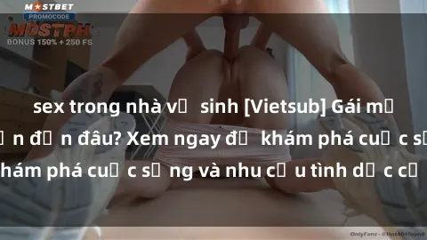 sex trong nhà vệ sinh [Vietsub] Gái mại dâm châu Á hấp dẫn đến đâu? Xem ngay để khám phá cuộc sống và nhu cầu tình dục của họ!