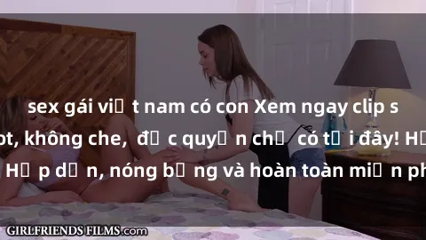 sex gái việt nam có con Xem ngay clip sex không che cực hot, không che,  độc quyền chỉ có tại đây! Hấp dẫn, nóng bỏng và hoàn toàn miễn phí, không thể bỏ qua!