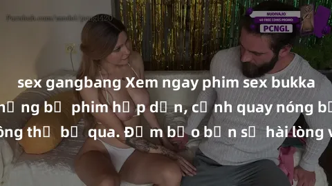 sex gangbang Xem ngay phim sex bukkake hàng đầu với những bộ phim hấp dẫn, cảnh quay nóng bỏng không thể bỏ qua. Đảm bảo bạn sẽ hài lòng với trải nghiệm mới lạ này!