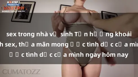 sex trong nhà vệ sinh Tận hưởng khoái cảm với gái xinh sex, thỏa mãn mong ước tình dục của mình ngay hôm nay