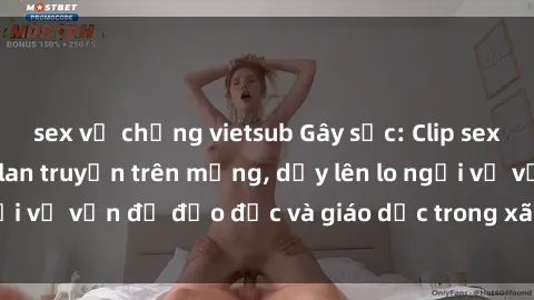 sex vợ chồng vietsub Gây sốc: Clip sex mẹ con Việt Nam lan truyền trên mạng, dấy lên lo ngại về vấn đề đạo đức và giáo dục trong xã hội hiện nay.
