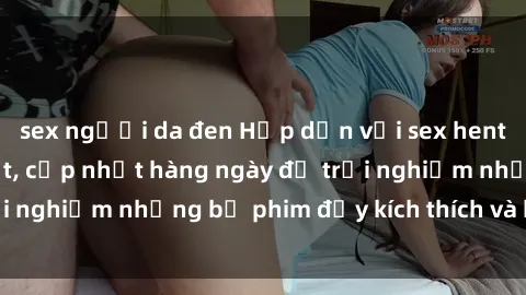 sex người da đen Hấp dẫn với sex hentai vietsub mới nhất, cập nhật hàng ngày để trải nghiệm những bộ phim đầy kích thích và hấp dẫn.